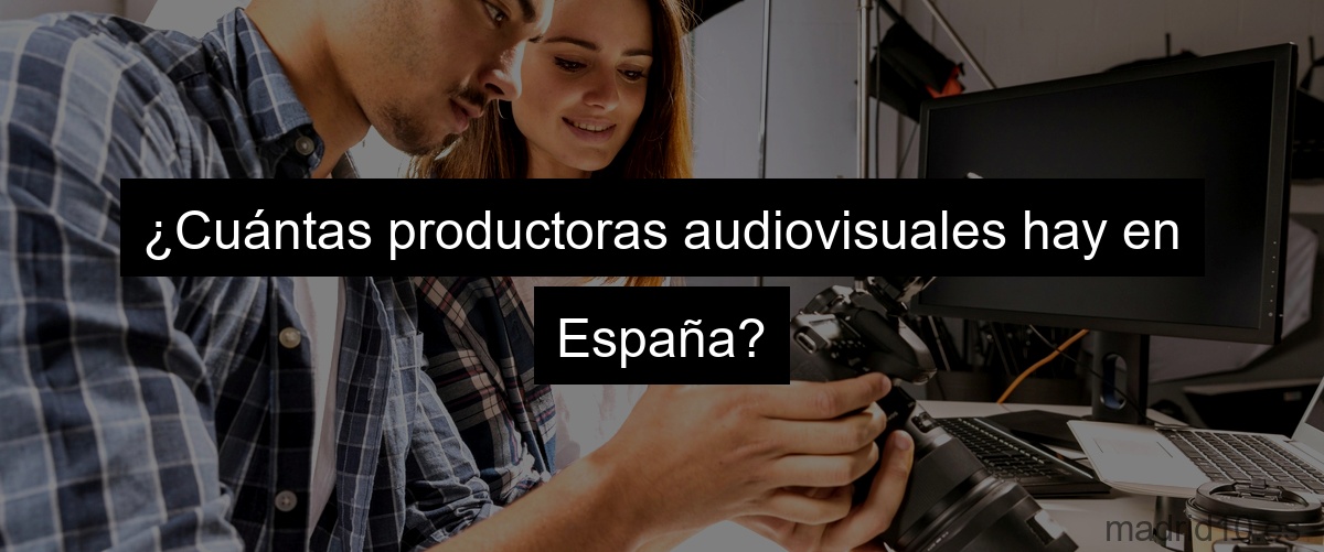 ¿Cuántas productoras audiovisuales hay en España?