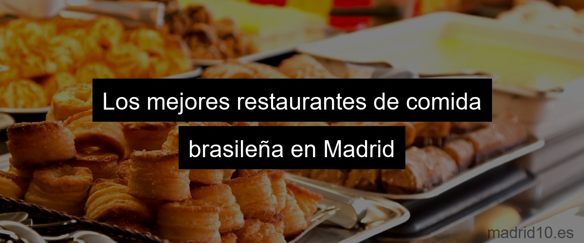 Los mejores restaurantes de comida brasileña en Madrid
