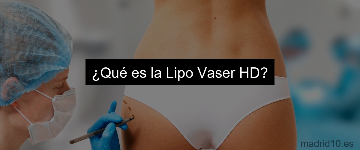 ¿Qué es la Lipo Vaser HD?